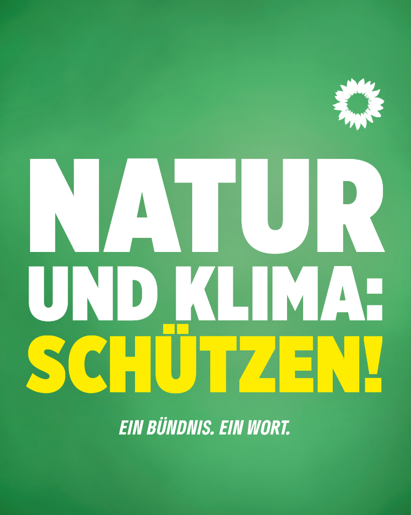 Wahlplakat der Grünen "Natur und Klima: Schützen EIn Bündnis. Ein Wort.