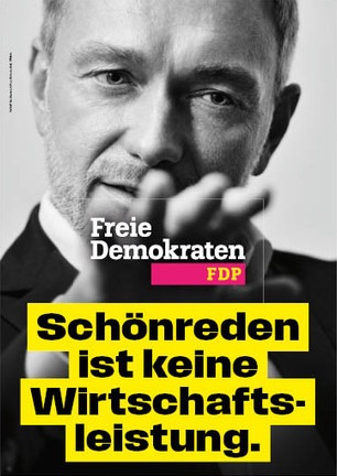Wahlplakat der FDP "Schönreden ist keine Wirtschaftsleistung."
